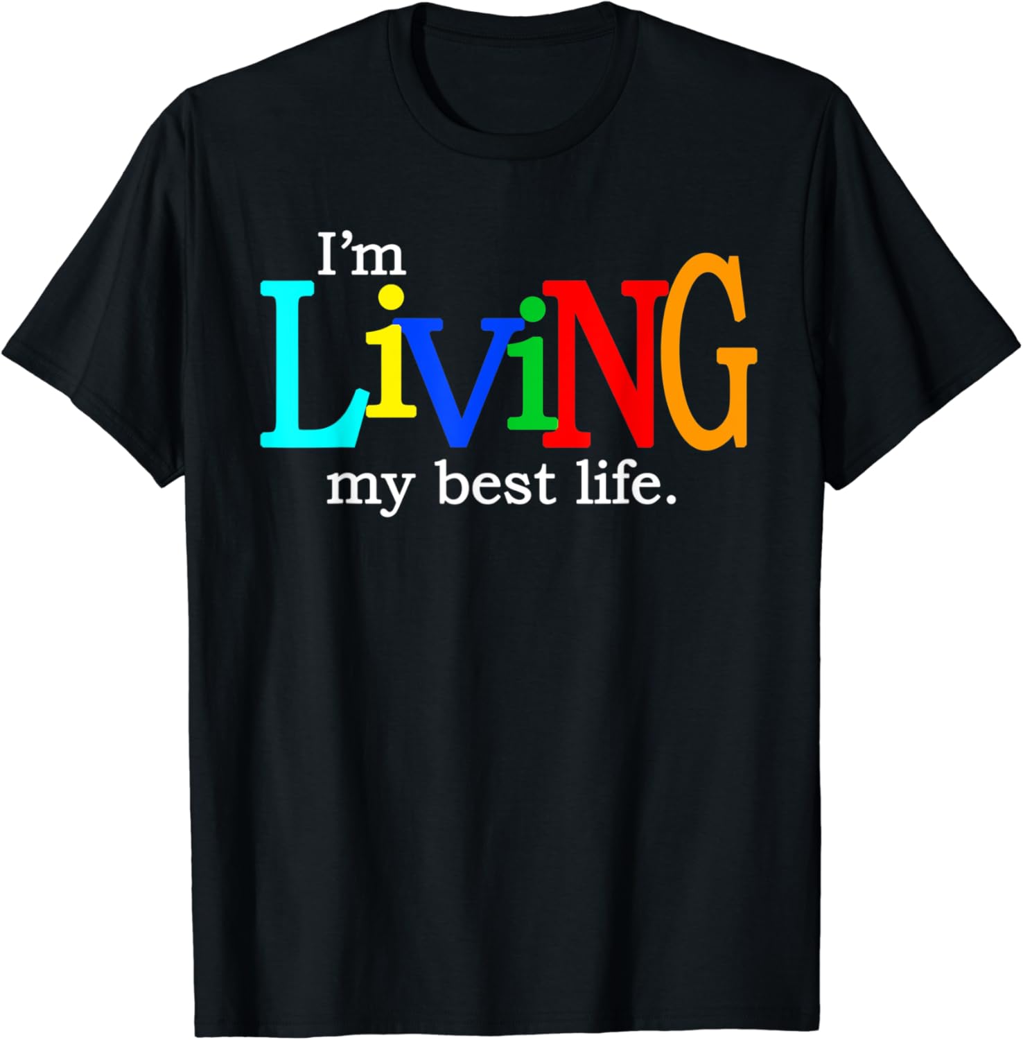 I'm Living My Best Life Tshirt Clothing